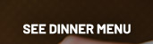 See Dinner Menu