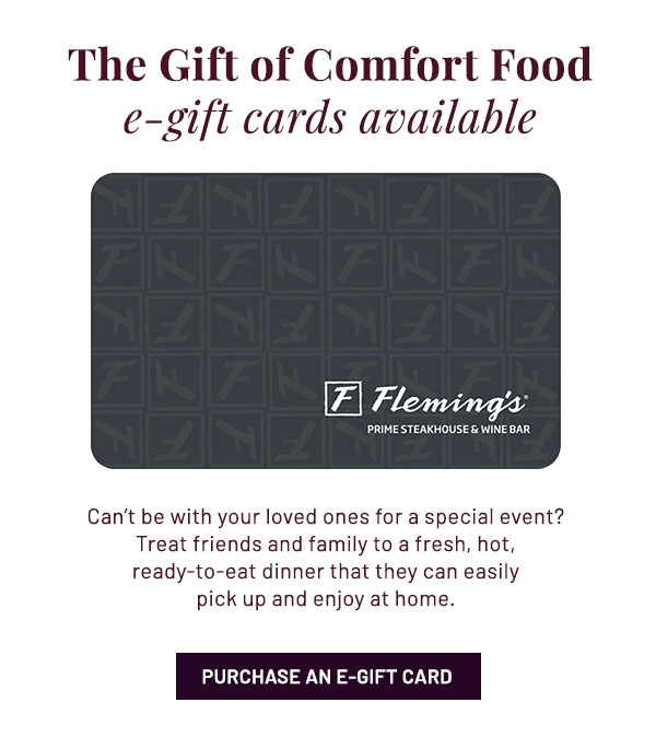 The Gift of Comfort Food - e-gift cards available. Can't be with your loved ones for a special event? Treat friends and family to a fresh, hot, ready-to-eat dinner that they can easily pick up and enjoy at home. PURCHASE AN E-GIFT CARD