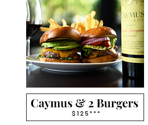 Caymus and 2 burgers - Learn more