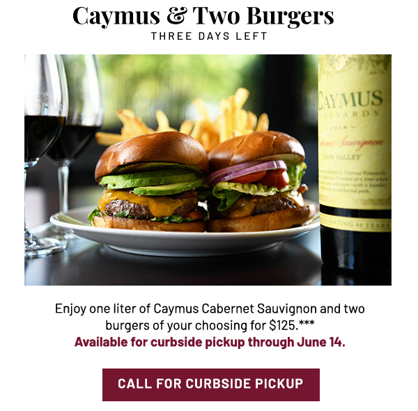Caymus and Two burgers - Learn More