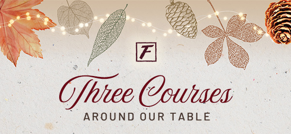 Three courses around our table - Learn More
