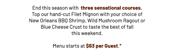 Experience our filets of fall - Learn More