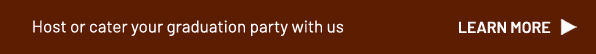 Host or cater your graduation party with us