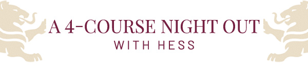 A 4 course night out with Hess