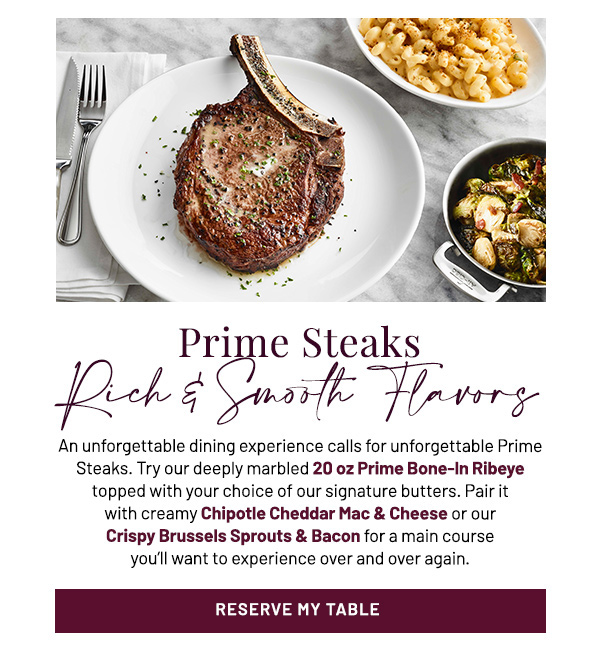 Prime steaks rich and smooth flavors