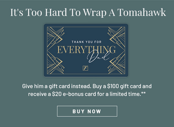 It's Too Hard to Wrap a Tomahwak. Fleming's Gift Card Offer.