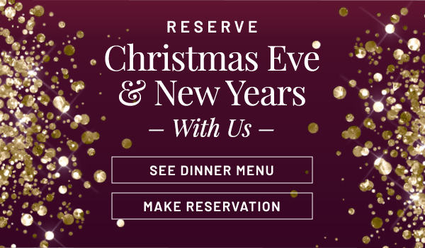 Reserve Christmas Eve and New Years With Us