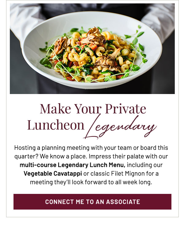 Make Your Private Luncheon Legendary