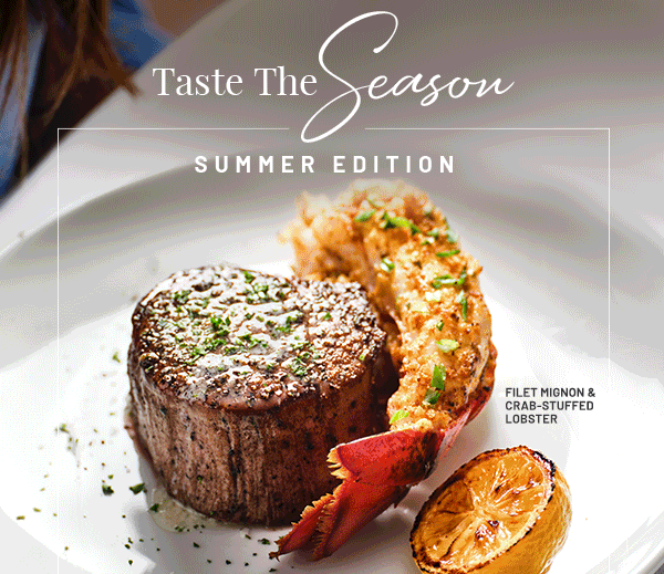 Taste the Season: Summer Edition. Filet Mignon & Crab-Stuffed Lobster.