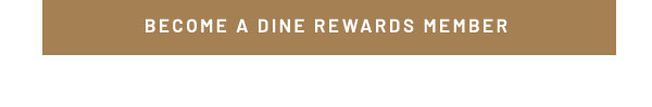 Become a Dine Rewards Member