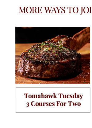 Tomahawk Tuesday 3 Courses for Two