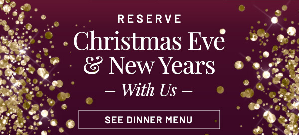 Celebrate New Years Eve With Us - See Dinner Menu