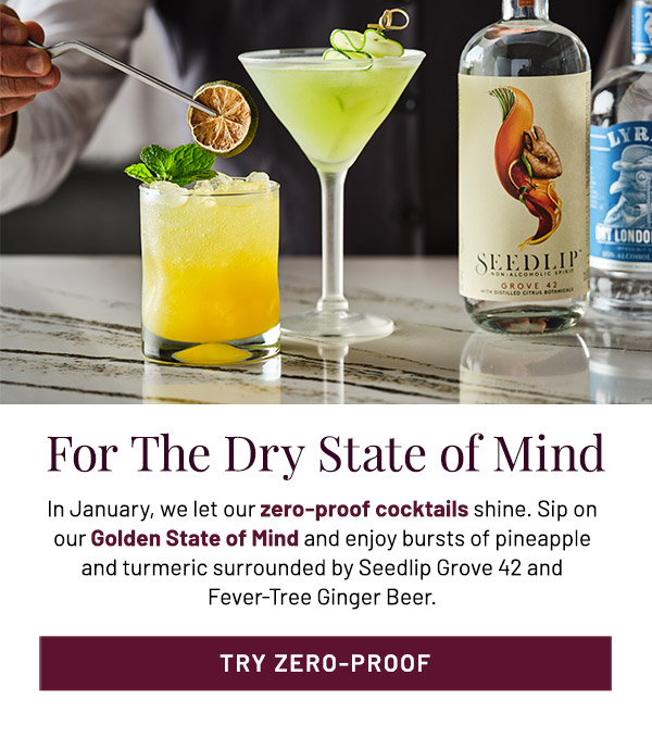 In January, we let our zero-proof cocktails shine. Sip on our Golden State of Mind and enjoy bursts of pineapple and turmeric surrounded by Seedlip Grove 42 and Fever-Tree Ginger Beer.