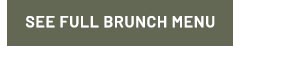 See Full Brunch Menu