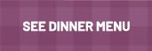 See Dinner Menu