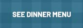 See Dinner Menu