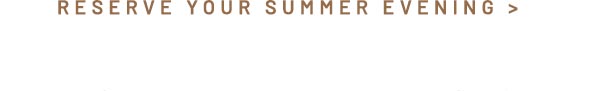 Reserve Your Summer Evening
