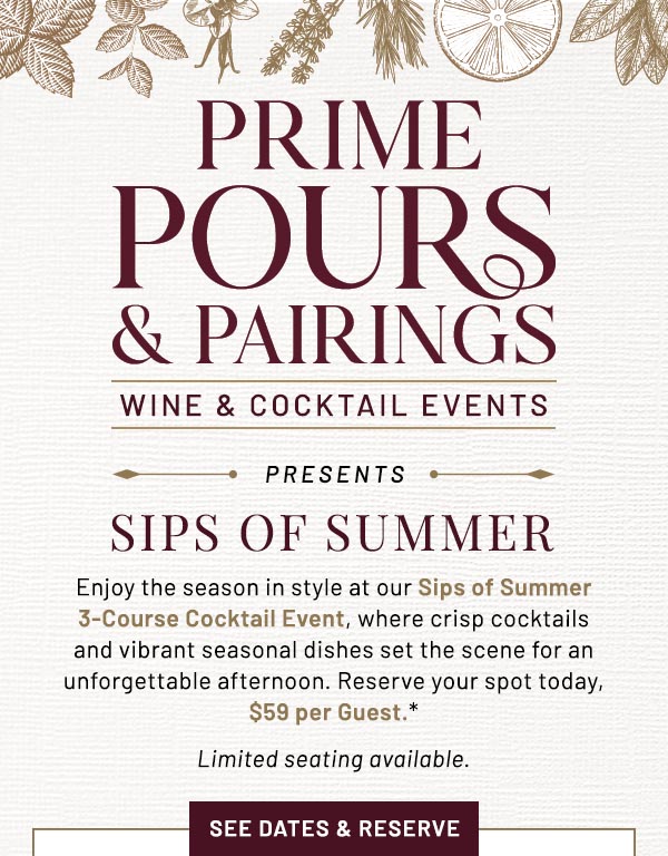 Enjoy the season in style at our Sips of Summer 3-Course Cocktail Event, where crisp cocktails and vibrant seasonal dishes set the scene for an unforgettable afternoon. Reserve your spot today, $59 per Guest.* Limited seating available. 