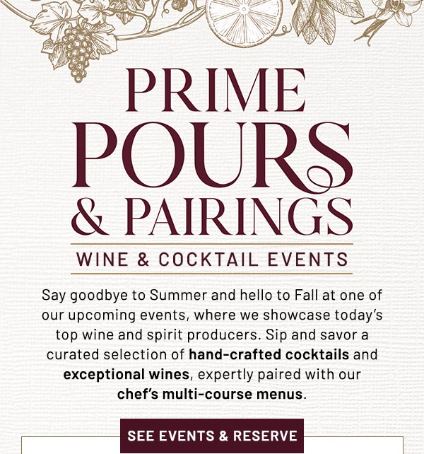 Say goodbye to Summer and hello to Fall at one of our upcoming events, where we showcase today's top wine and spirit producers. Sip and savor a curated selection of hand-crafted cocktails and exceptional wines, expertly paired with our chef's multi-course menus.