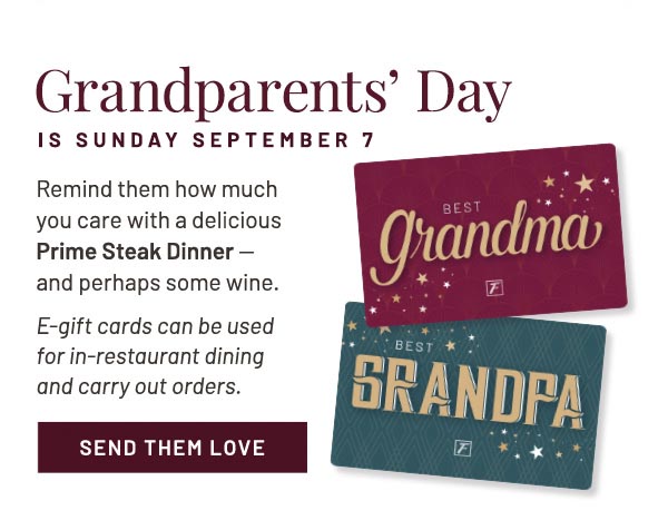 Remind them how much you care with a delicious Prime Steak Dinner – and perhaps some wine. E-gift cards can be used for in-restaurant dining and carry out orders.