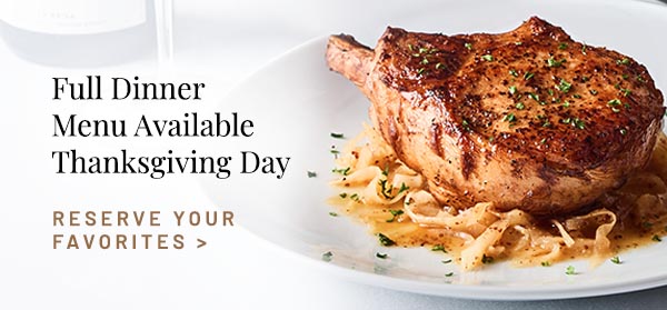 Full Dinner Menu Available Thanksgiving Day