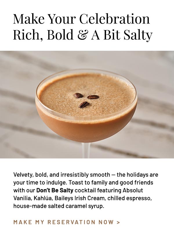 Velvety, bold, and irresistibly smooth — the holidays are your time to indulge. Toast to family and good friends with our Don't Be Salty cocktail featuring Absolut Vanilia, Kahlúa, Baileys Irish Cream, chilled espresso, house-made salted caramel syrup.