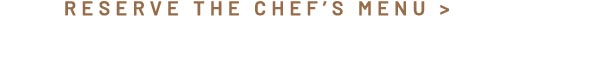 Reserve The Chef's Menu