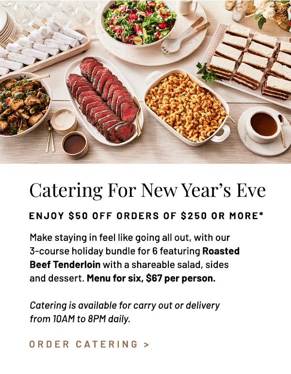Make staying in feel like going all out, with our 3-course holiday bundle for 6 featuring Roasted Beef Tenderloin with a shareable salad, sides and dessert. Menu for six, $67 per person. Catering is available for carry out or delivery from 10AM to 8PM daily.