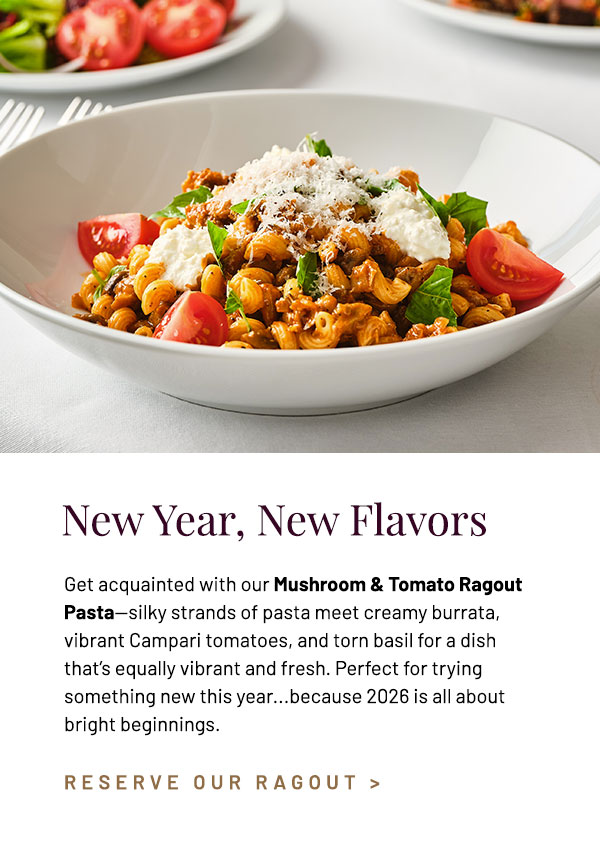 Get acquainted with our Mushroom & Tomato Ragout Pasta—rich, silky ribbons of pappardelle meet creamy burrata, vibrant Campari tomatoes, and torn basil for a dish that's equally vibrant and fresh. Perfect for trying something new this year... because 2026 is all about bright beginnings.