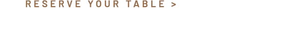 Reserve Your Table