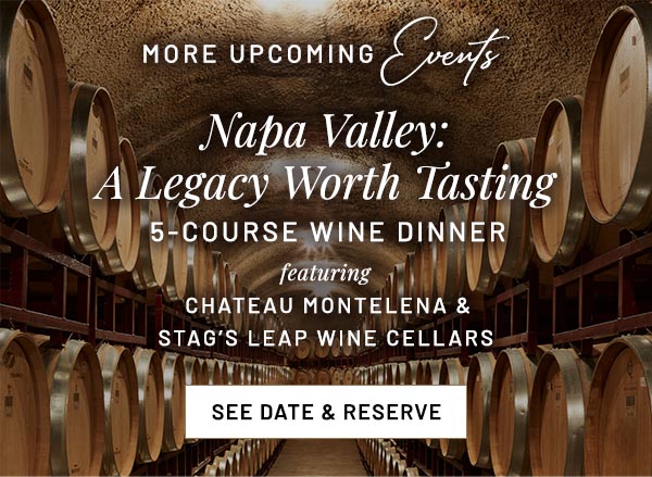 5-COURSE WINE DINNER featuring CHATEAU MONTELENA & STAG'S LEAP WINE CELLARS 
