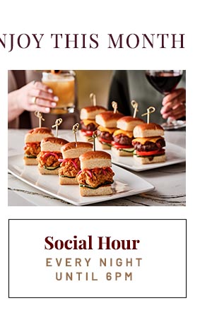 Social Hour Every Night Until 6PM