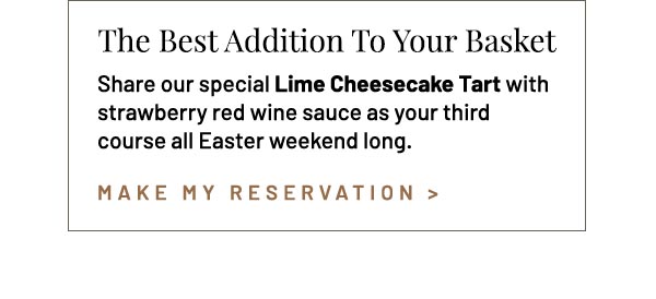 Share our special Lime Cheesecake Tart with strawberry red wine sauce as your third course all Easter weekend long.