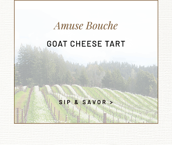 Amuse Bouche: GOAT CHEESE TART; First Course: WHITE FRENCH SALAD paired with FLOWERS, Rosé, Sonoma Coast; Second Course: LOBSTER FENNEL RAVIOLI paired with FLOWERS, Chardonnay, Sonoma Coast; Third Course: LAMB CHOPS WITH RATATOUILLE paired withb FLOWERS, Pinot Noir, Sonoma Coast; Fourth Course: GRILLED BEEF TENDERLOIN paired with FAUST, Cabernet Sauvignon, Napa Valley; Fifth Course: LEMON SEMIFREDDO paired with coffee or tea