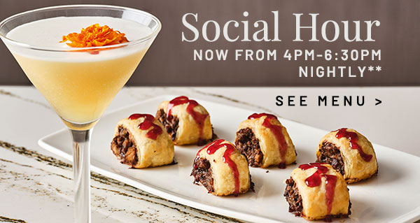 NOW FROM 4PM-6:30PM NIGHTLY**