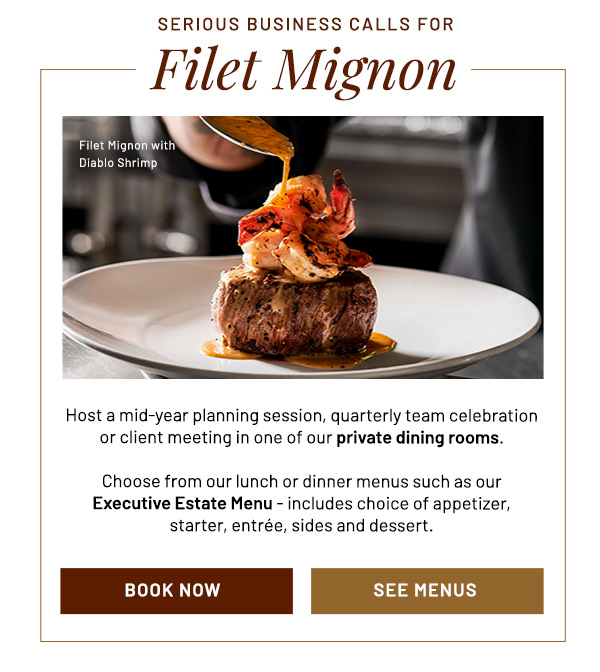 Serious Business Calls for Filet Mignon