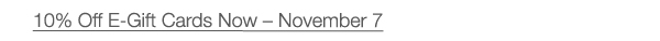 10% Off E-Gift Cards through November 7th
